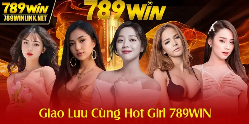 giao luu cung hot girl 789win