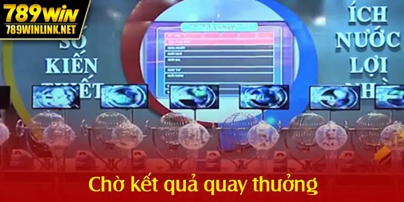 Chờ kết quả quay thưởng