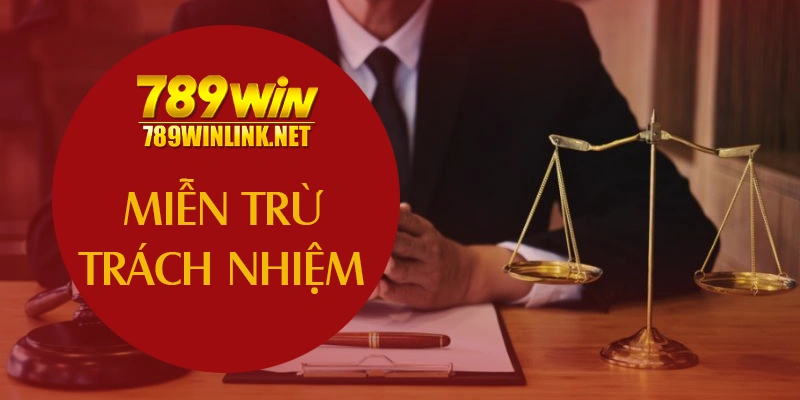 Miễn Trừ Trách Nhiệm 789WIN