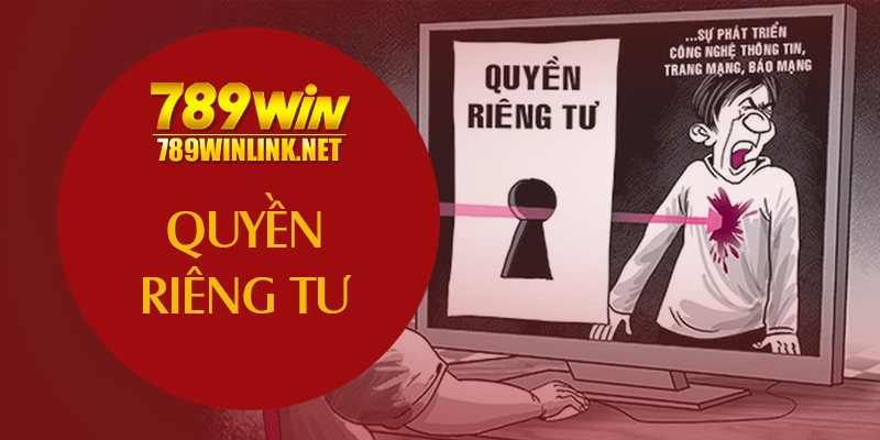 Quyền Riêng Tư 789WIN