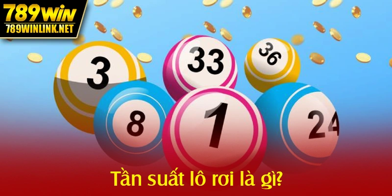 Tần suất lô rơi là gì và tại sao lại quan trọng?